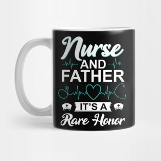 Nurse and Father It's a Rare Honor Men Nurse Mug